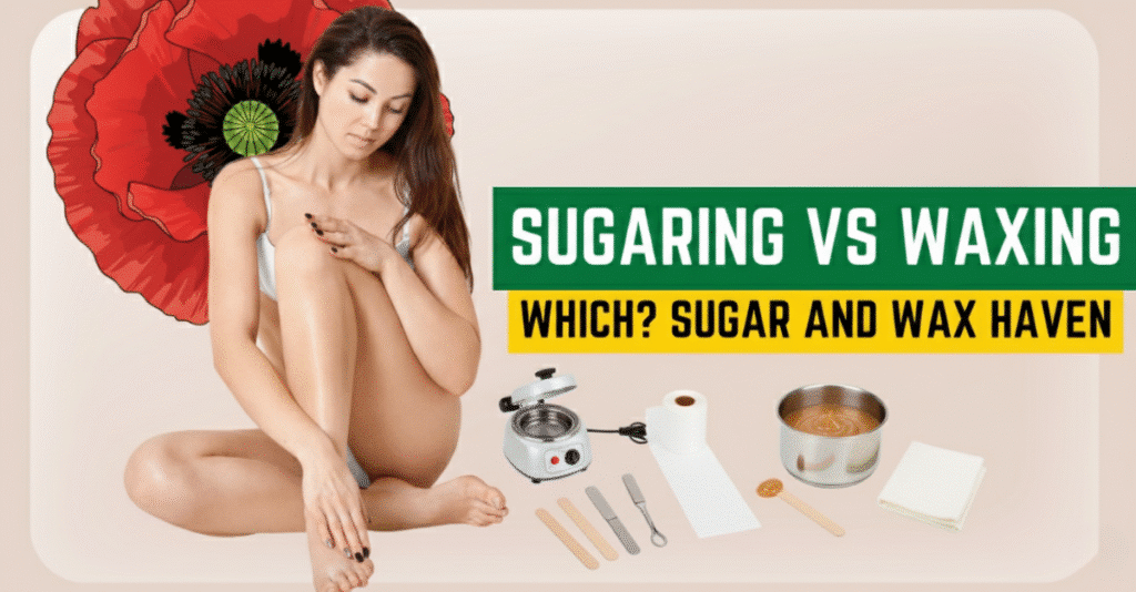 Sugaring vs Waxing