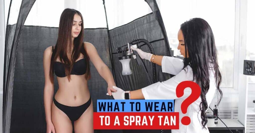 What to wear spray tan?