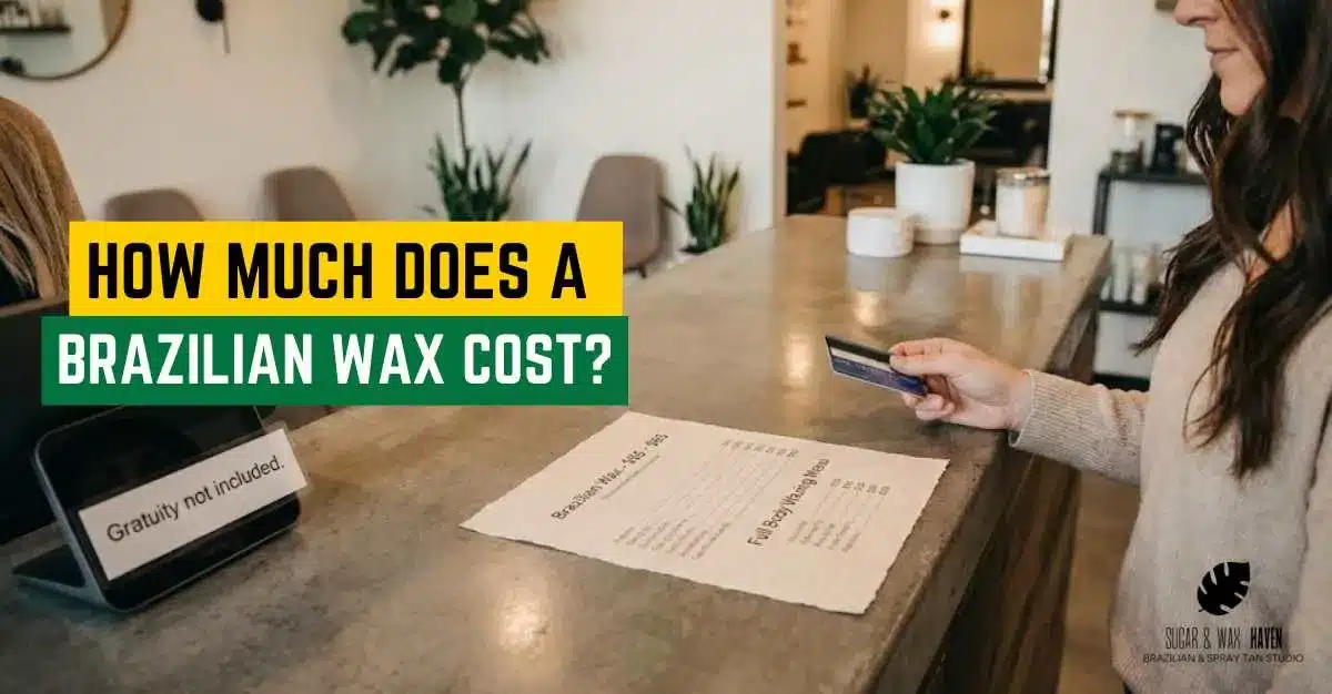How Much Does a Brazilian Wax Cost