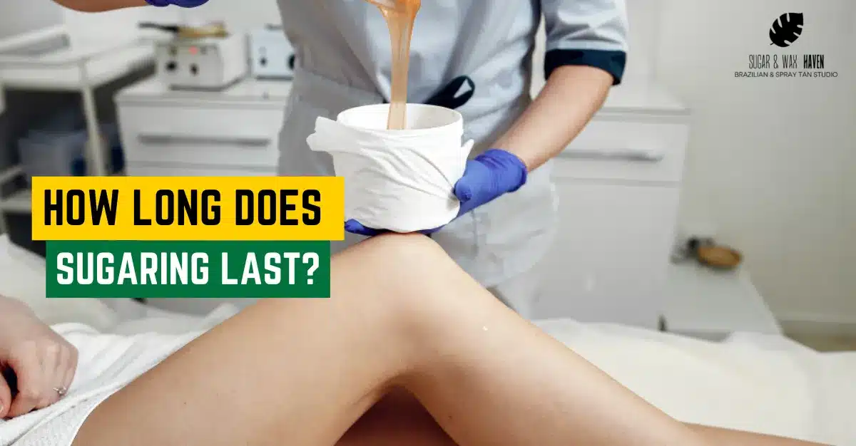 How long does sugaring last-Sugar & Wax Heaven