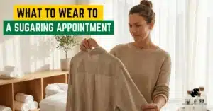 what to wear to a sugaring apoinment-Sugar & Wax Heaven