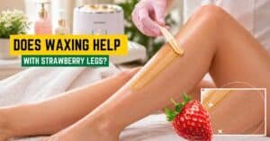 Does Waxing Help With Strawberry Legs?