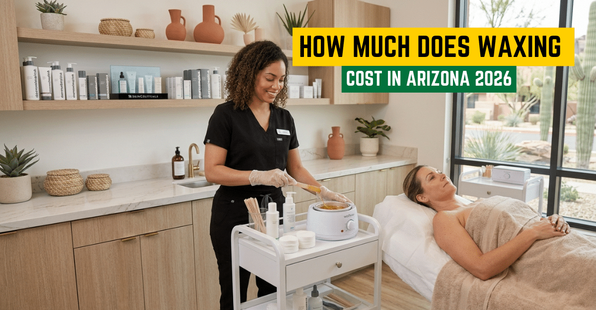 How Much Does Waxing Cost in Arizona 2026